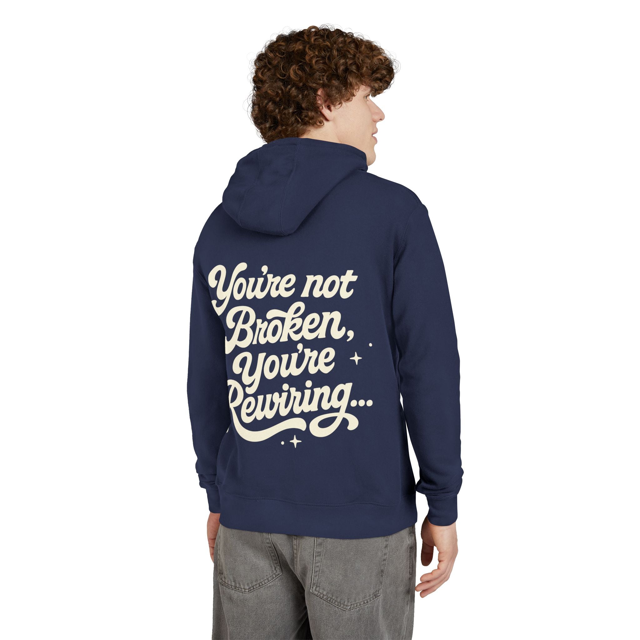 "You're Not Broken,You're Rewiring" Hoodie (Design on back)
