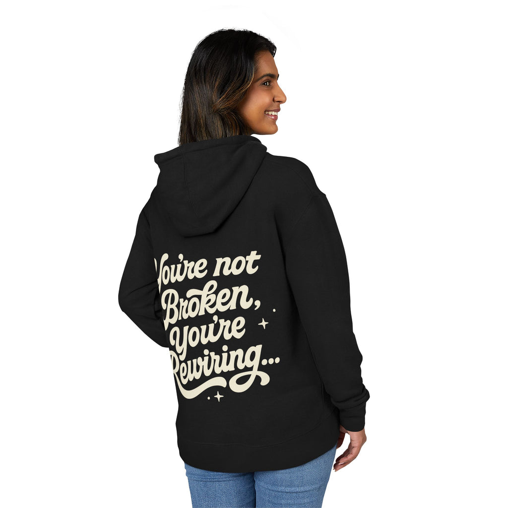 "You're Not Broken,You're Rewiring" Hoodie (Design on back)