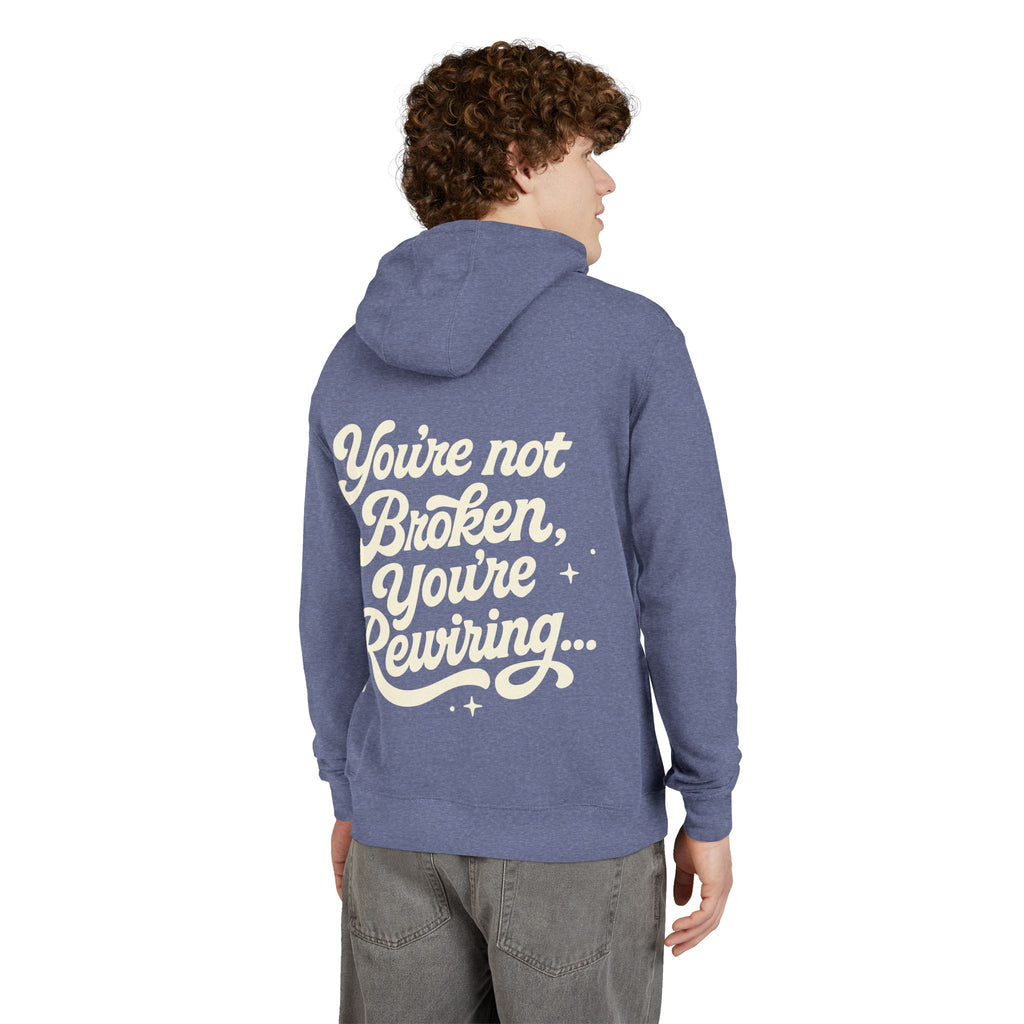 "You're Not Broken,You're Rewiring" Hoodie (Design on back)