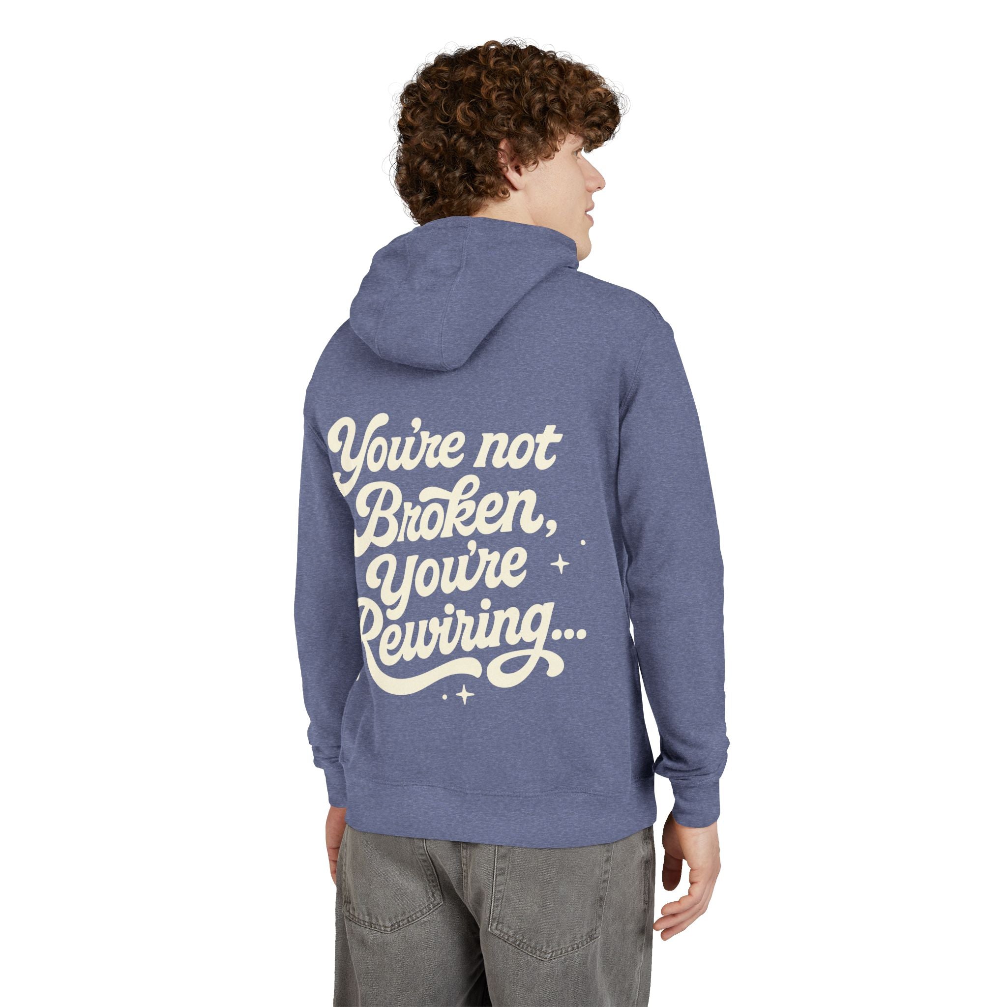 "You're Not Broken,You're Rewiring" Hoodie (Design on back)