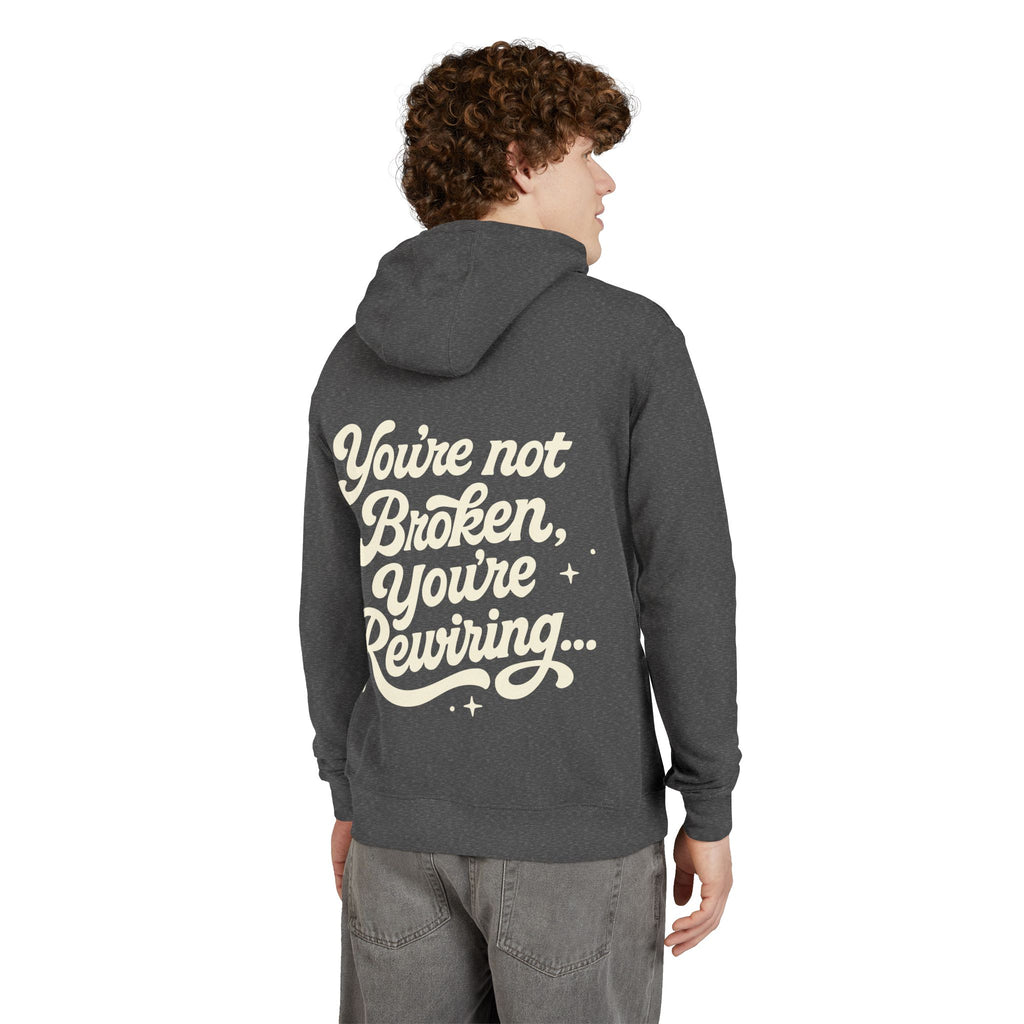 "You're Not Broken,You're Rewiring" Hoodie (Design on back)