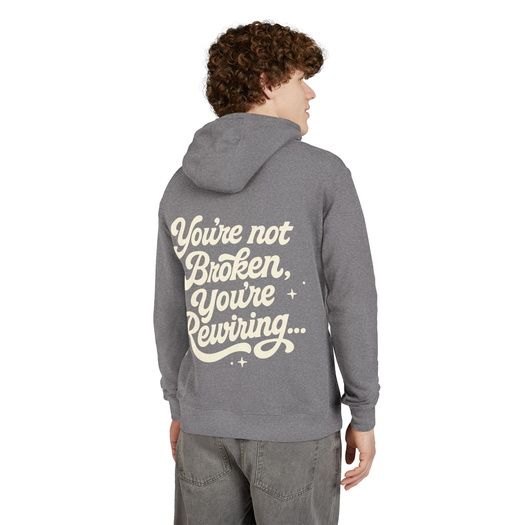 "You're Not Broken,You're Rewiring" Hoodie (Design on back)