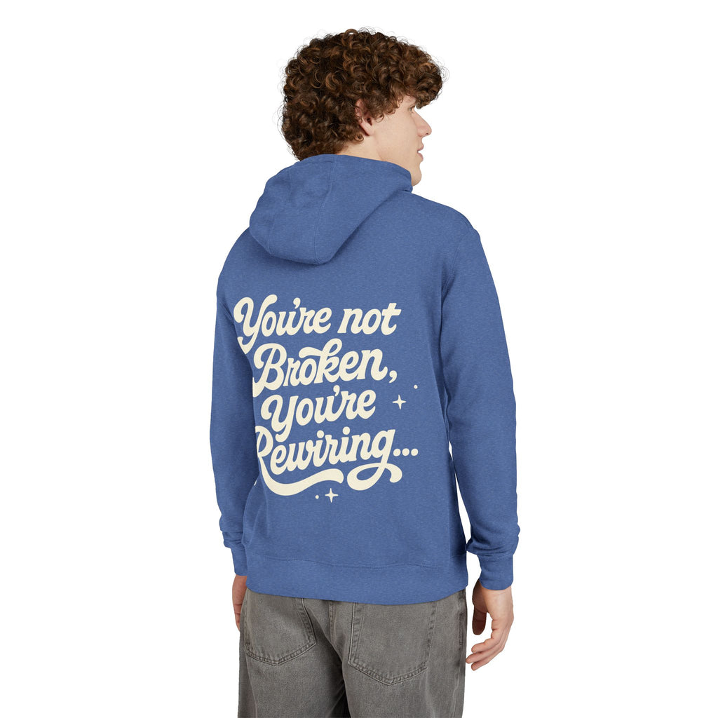 "You're Not Broken,You're Rewiring" Hoodie (Design on back)