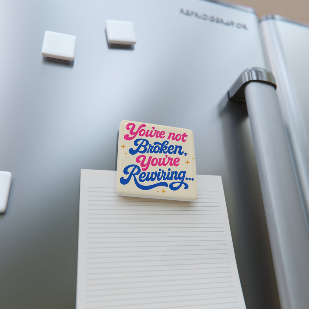 "You're Not Broken, You're Rewiring" Porcelain Magnet | Inspirational Square Fridge Magnet