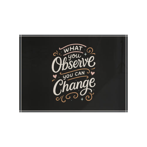 "What You Observe, You Can Change" Acrylic Desk Reminder