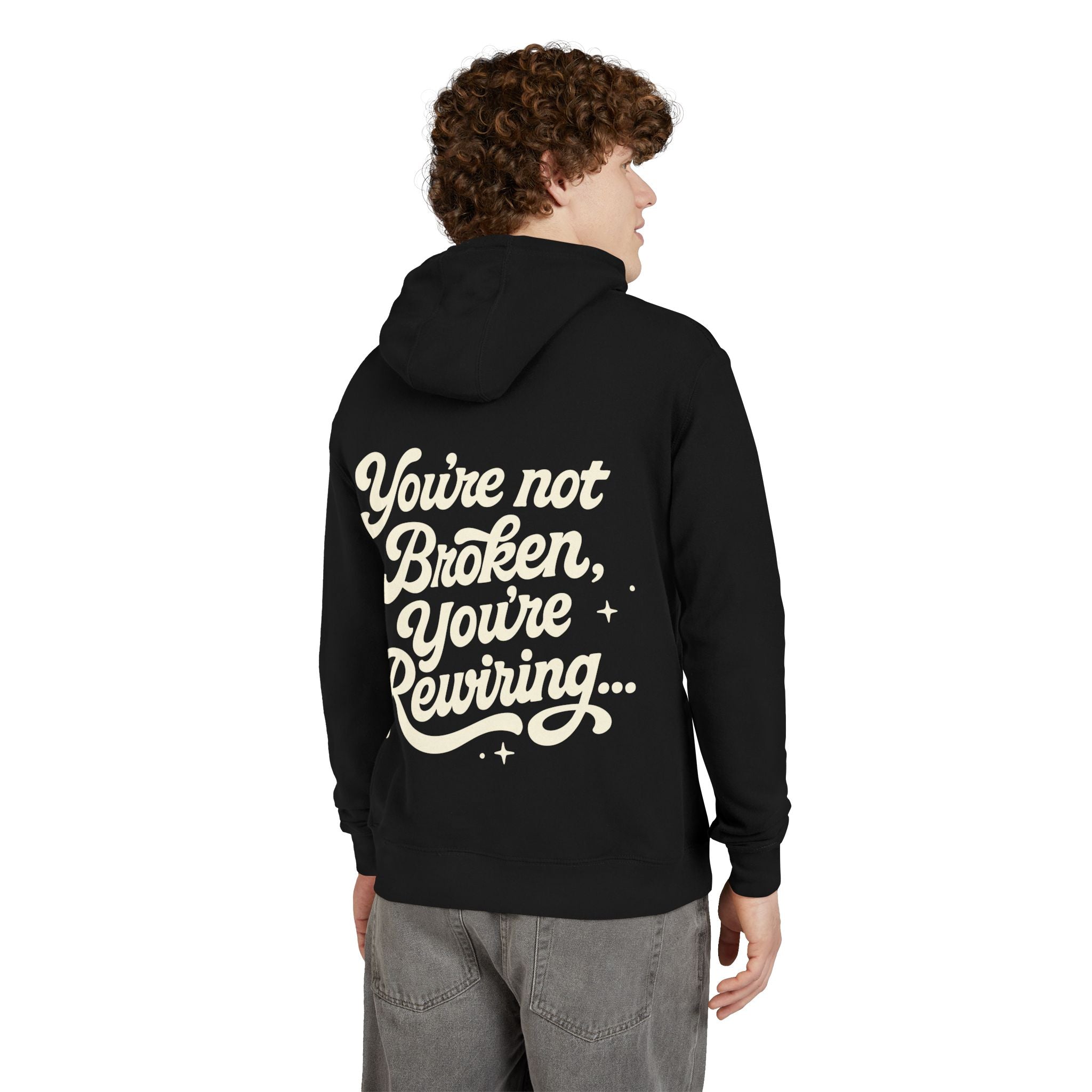 "You're Not Broken,You're Rewiring" Hoodie (Design on back)