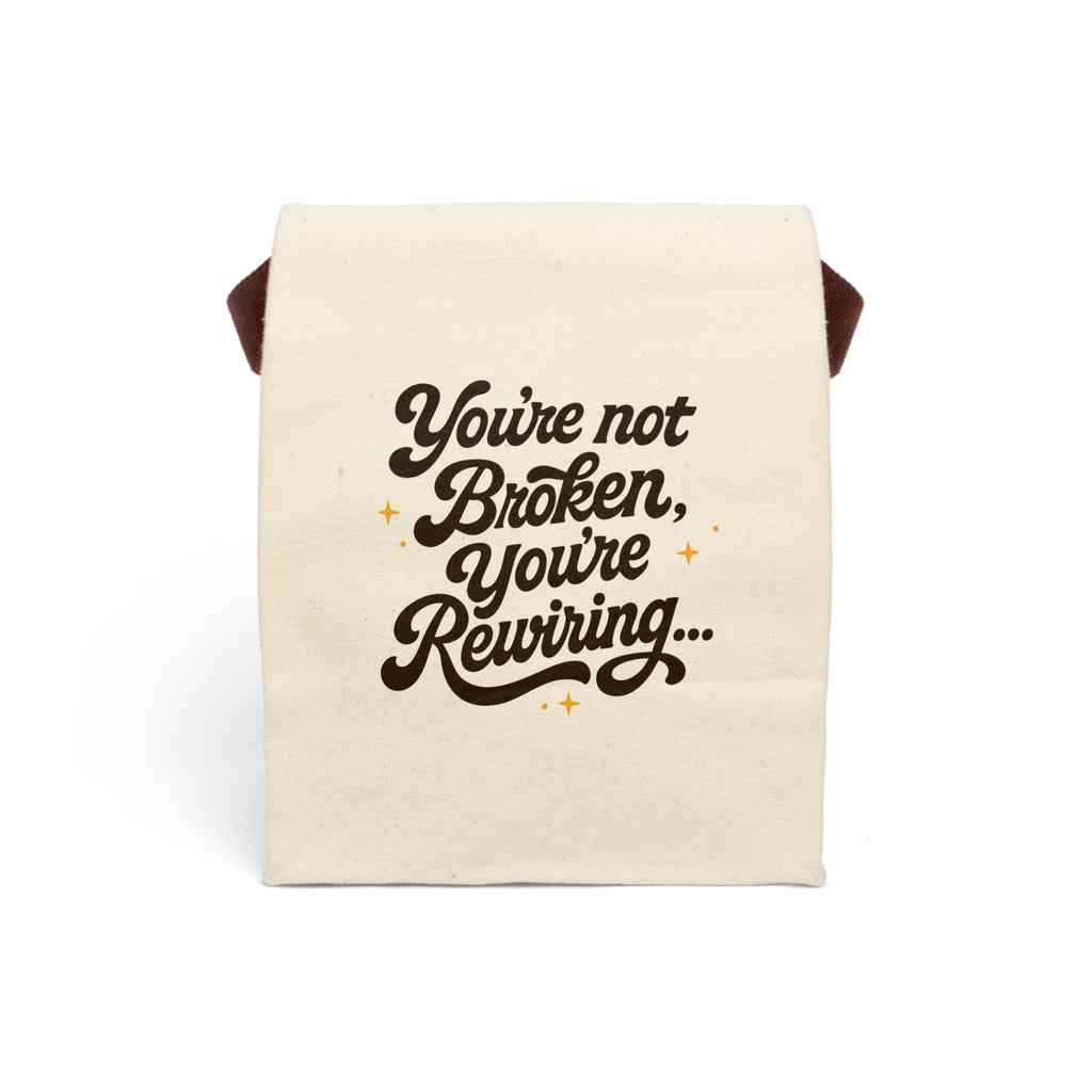 “You’re Not Broken, You’re Rewiring” Canvas Lunch Bag with Strap | Mindful Daily Reminder